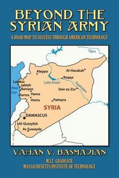 Paperback Beyond The Syrian Army: A Road Map to Success Through American Technology Book
