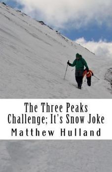 Paperback The Three Peaks Challenge: It's Snow Joke! Book