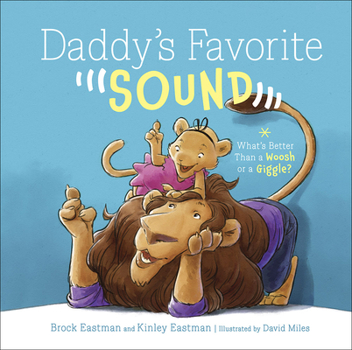 Hardcover Daddy's Favorite Sound: What's Better Than a Woosh or a Giggle? Book