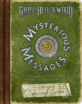 Hardcover Mysterious Messages: A History of Codes and Ciphers Book