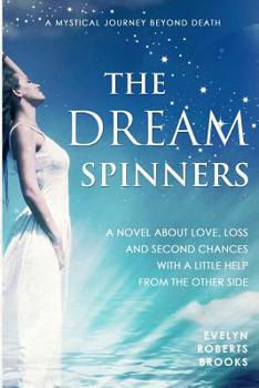 Paperback The Dream Spinners: A novel about love, loss and second chances with a little help from the Other Side Book