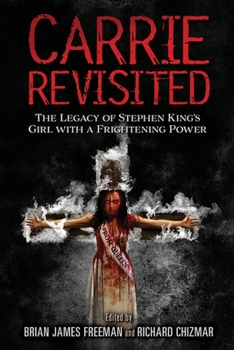 Carrie Revisited: The Legacy of Stephen King's Girl with a Frightening Power (Stephen King Revisited)
