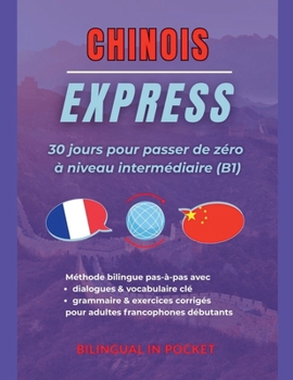 Paperback Chinois Express: 30 Jours pour Passer de Zéro à Niveau Intermédiaire (B1) [French] Book