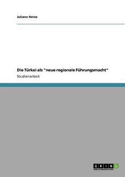 Paperback Die Türkei als "neue regionale Führungsmacht" [German] Book