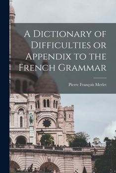 Paperback A Dictionary of Difficulties or Appendix to the French Grammar Book