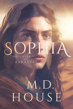 Sophia: Daughter of Barabbas (The Barabbas Trilogy) - Book #4 of the Barabbas Trilogy