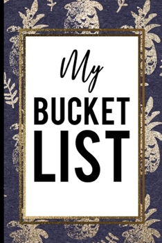 Paperback My Bucket List: Gold Pineapple Gold Blue Frames Journal Bucket List Book