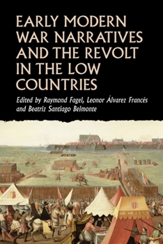 Hardcover Early Modern War Narratives and the Revolt in the Low Countries Book