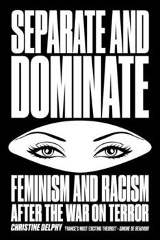 Hardcover Separate and Dominate: Feminism and Racism After the War on Terror Book