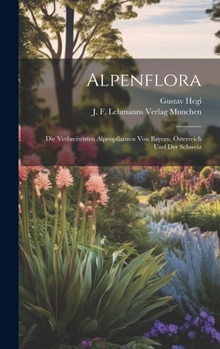 Hardcover Alpenflora; die Verbreitetsten Alpenpflanzen von Bayern, Österreich und der Schweiz [German] Book