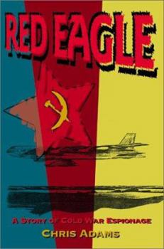 Paperback Red Eagle: A Story of Cold War Espionage Book