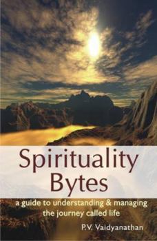 Paperback Spirituality Bytes: A Guide of Understanding and Managing the Journey Called Life Book