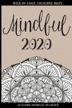 Paperback Mindful 2020: Week on 1 Page Colouring Diary with 52 Calming Mandalas to Colour - Weekly Mandala with WO1P Layout Handbag Size Book