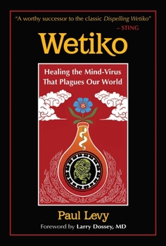 Paperback Wetiko: Healing the Mind-Virus That Plagues Our World Book