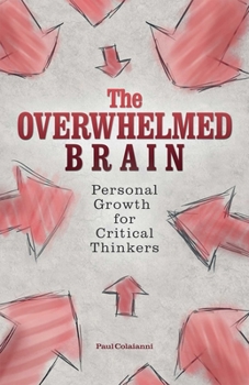 Paperback The Overwhelmed Brain: Personal Growth for Critical Thinkers Book