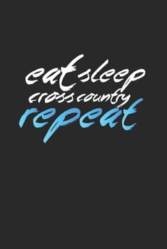 Eat Sleep Cross Country Repeat: Xc Skiing Cross-Country Ski 6X9 College Line Journal