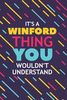 IT'S A WINFORD THING YOU WOULDN'T UNDERSTAND: Lined Notebook / Journal Gift, 120 Pages, 6x9, Soft Cover, Glossy Finish