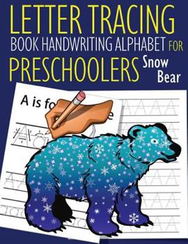 Paperback Letter Tracing Book Handwriting Alphabet for Preschoolers Snow Bear: Letter Tracing Book Practice for Kids Ages 3+ Alphabet Writing Practice Handwriti Book