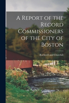A Report of the Record Commissioners of the City of Boston