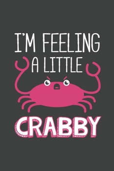 I'm Feeeling A Little Crabby: Funny Kids Journal Notebook, 6 x 9 Inches,120 Lined Writing Pages, Soft Cover, Matte Finish