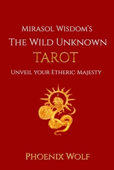 Paperback Mira Sol Wisdom's The Wild Unknown Tarot: Unveil Your Etheric Majesty Book