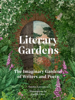 Hardcover Literary Gardens: The Imaginary Gardens of Writers and Poets Book