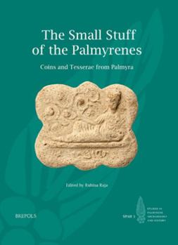 Paperback The Small Stuff of the Palmyrenes: Coins and Tesserae from Palmyra Book