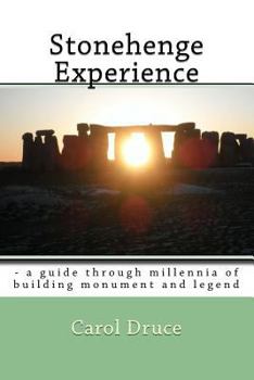 Paperback Stonehenge Experience: - a guide through millennia of building monument and legend Book