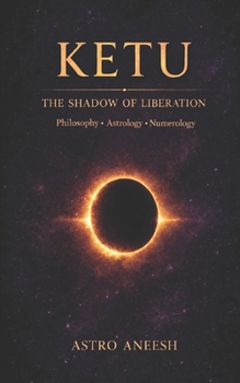 Ketu The Shadow of Liberation (The Liberation Series)