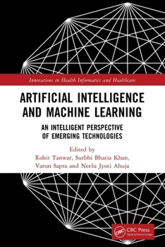 Paperback Artificial Intelligence and Machine Learning: An Intelligent Perspective of Emerging Technologies Book