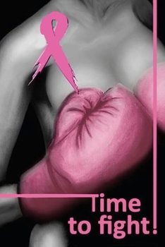 Paperback Time to Fight: Ladies Breast Cancer Awareness Activity Notebook "6x9" Gratitude Journal 110 Pages Book