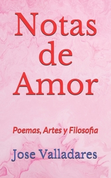 Notas de Amor: Poemas, Artes y Filosofia (Spanish Edition)