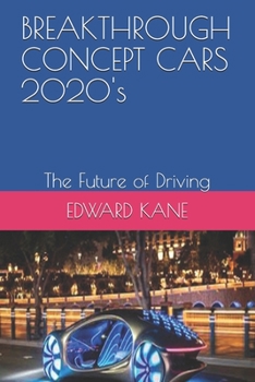 Paperback BREAKTHROUGH CONCEPT CARS 2020's: The Future of Driving Book