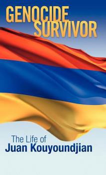 Hardcover Genocide Survivor: The Life of Juan Kouyoundjian Book