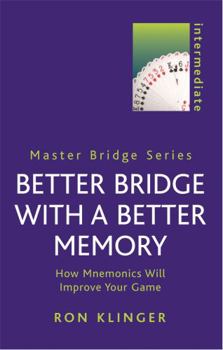 Paperback Better Bridge with a Better Memory: How Mnemonics Will Improve Your Game Book