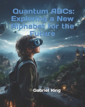 Paperback Quantum ABCs: Exploring a New Alphabet for the Future Book