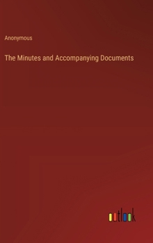 Hardcover The Minutes and Accompanying Documents Book
