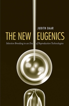 Hardcover The New Eugenics: Selective Breeding in an Era of Reproductive Technologies Book