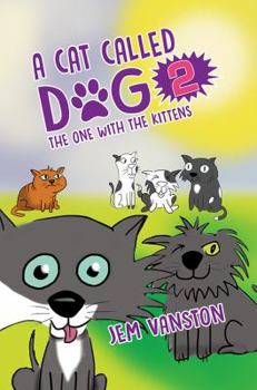 The One with the Kittens - Book #2 of the A Cat Called Dog