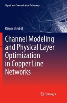 Paperback Channel Modeling and Physical Layer Optimization in Copper Line Networks Book