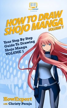 Paperback How To Draw Shojo Manga: Your Step-By-Step Guide To Drawing Shojo Manga - Volume 1 Book