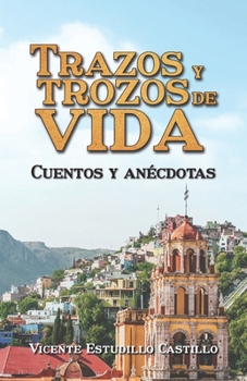 Paperback Trazos y trozos de vida: Cuentos y anécdotas [Spanish] Book