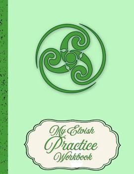 Paperback My Elvish Practice Workbook: A Study Book for Learning Elvish Linguistics and Writing Book
