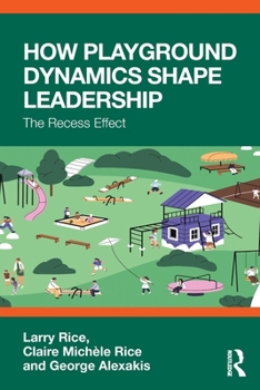 How Playground Dynamics Shape Leadership: The Recess Effect