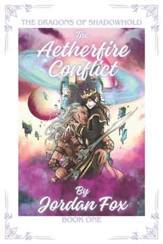 Paperback The Aetherfire Conflict: The Dragons of Shadowhold Book I Book