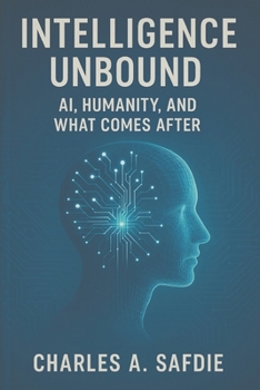Paperback Intelligence Unbound: AI, Humanity, and What COmes After Book