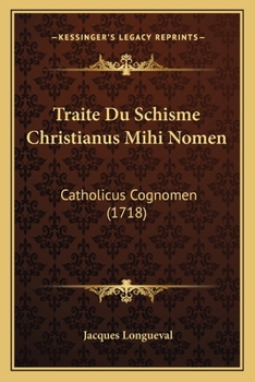 Paperback Traite Du Schisme Christianus Mihi Nomen: Catholicus Cognomen (1718) [French] Book