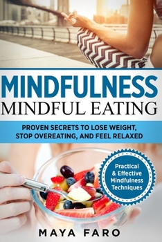 Paperback Mindful Eating: Proven Secrets to Lose Weight, Stop Overeating and Feel Relaxed Book