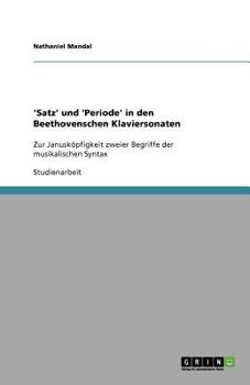 Paperback 'Satz' und 'Periode' in den Beethovenschen Klaviersonaten: Zur Janusköpfigkeit zweier Begriffe der musikalischen Syntax [German] Book