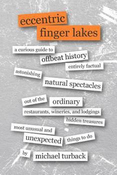 Paperback Eccentric Finger Lakes: A Curious Guide Book
